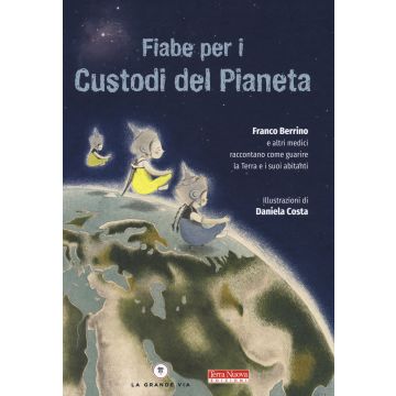 Fiabe per i custodi del pianeta. Ediz. a colori