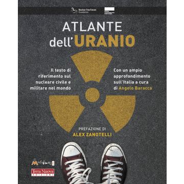 Atlante dell'uranio. Il testo di riferimento sul nucleare civile e militare nel mondo