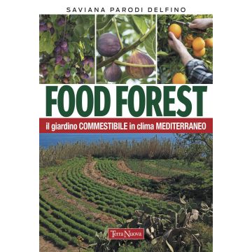 Food forest. Il giardino commestibile in clima mediterraneo