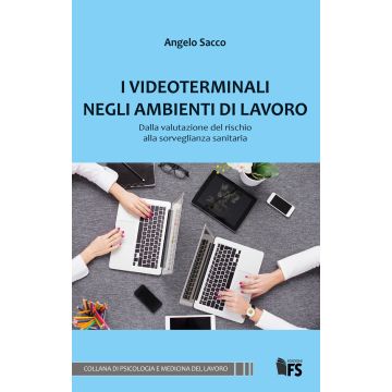 I videoterminali negli ambienti di lavoro. Dalla valutazione del rischio alla sorveglianza sanitaria