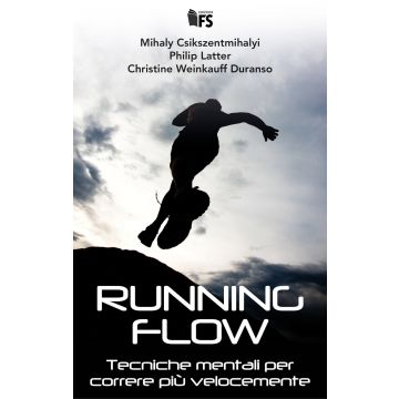 Running flow. Tecniche mentali per correre più velocemente