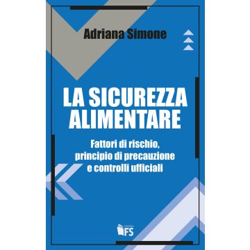 La sicurezza alimentare. Fattori di rischio, principio di precauzione e controlli ufficiali