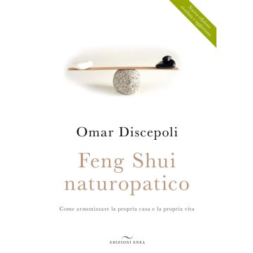 Feng Shui naturopatico. Come armonizzare la propria casa e la propria vita 4/ed.