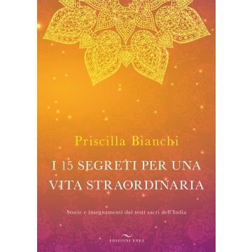 I 15 segreti per una vita straordinaria. Storie e insegnamenti dai testi sacri dell'India. Con DVD Audio