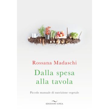 Dalla spesa alla tavola. Piccolo manuale di nutrizione vegetale