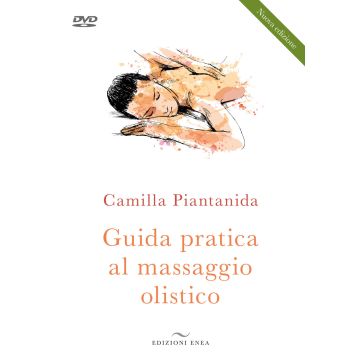 Guida pratica al massaggio olistico. Nuova ediz. Con DVD video