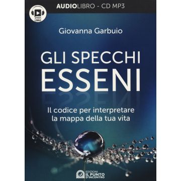 Gli specchi esseni. Il codice per interpretare la mappa della tua vita. Audiolibro. CD Audio formato MP3