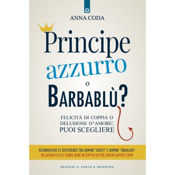 Principe Azzurro o Barbablù? Felicità di coppia o delusione d'amore: puoi scegliere