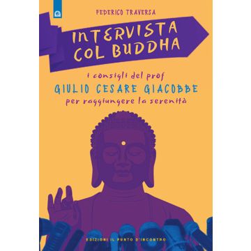 Intervista col Buddha. I consigli del prof. Giulio Cesare Giacobbe per raggiungere la serenità
