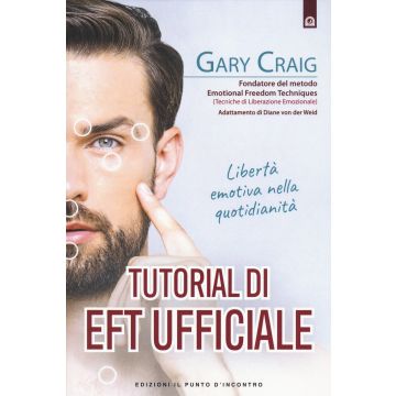Tutorial di EFT. Libertà emotiva nella quotidianità