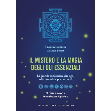 Il mistero e la magia degli oli essenziali. La grande conoscenza che ogni olio essenziale porta con sè. Con 81 carte a colori