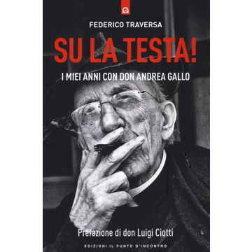 Su la testa! I miei anni con Don Andrea Gallo