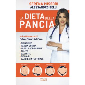 La dieta della pancia. In 4 settimane con il metodo Missori-Gelli per: dimagrire, pancia gonfia, grasso addominale, colite, gastrite, disbiosi, candida intestinale