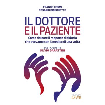 Il dottore e il paziente. Come ricreare il rapporto di fiducia che avevamo con il medico di una volta
