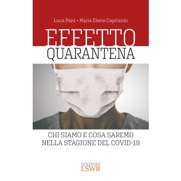 Effetto quarantena. Chi siamo e cosa saremo nella stagione del Covid-19