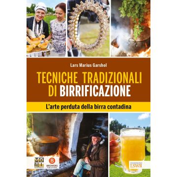 Tecniche tradizionali di birrificazione. L'arte perduta della birra contadina