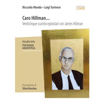 Caro Hillman... Venticinque scambi epistolari con James Hillman