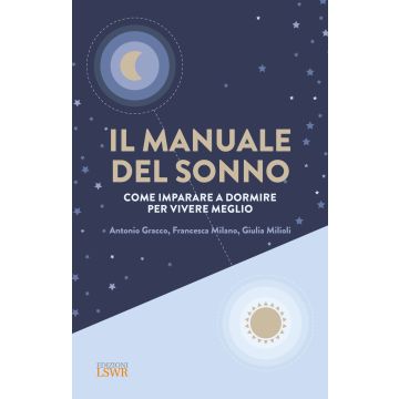 Il manuale del sonno. Come imparare a dormire per vivere meglio