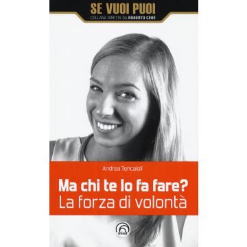 Ma chi te lo fa fare? La forza di volontà