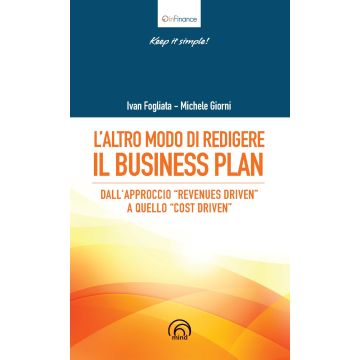 L'altro modo di redigere il business plan. Dall'approccio «revenues driven» a quello «cost driven»