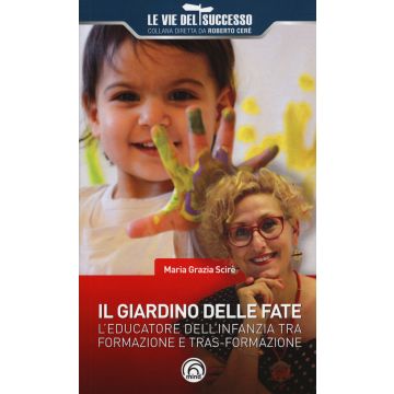 Il giardino delle fate. L'educatore dell'infanzia tra formazione e tras-formazione