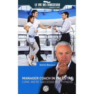Manager coach in palestra. Come avere successo nel fitness