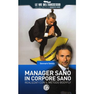 Manager sano in corpore sano. Realizzati con il metodo Bodyfly