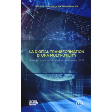 La digital transformation di una multi-utility. Tecnologia e persone, fattori chiave dell'esperienza ACEA