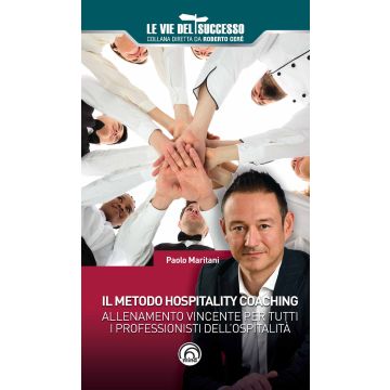 Il metodo hospitality coaching. Allenamento vincente per tutti i professionisti dell'ospitalità