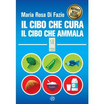 Il cibo che cura. Il cibo che ammala