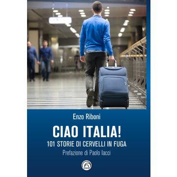 Ciao Italia! 101 storie di cervelli in fuga