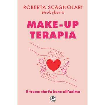 Make-up terapia. Il trucco che fa bene all'anima
