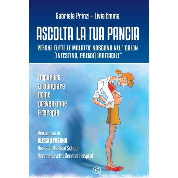 Ascolta la tua pancia. Perché tutte le malattie nascono nel «colon (intestino, prego!) irritabile»