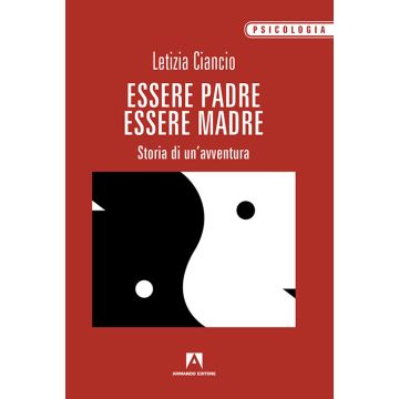 Essere padre, essere madre. Storia di un'avventura