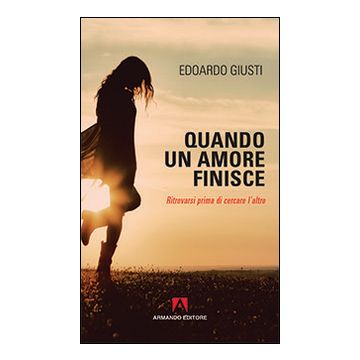 Quando un amore finisce. Ritrovarsi prima di cercare l'altro