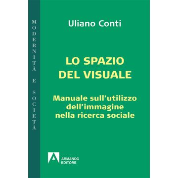 Epistemologia visuale. Manuale sull'utilizzo dell'immagine nella ricerca sociale