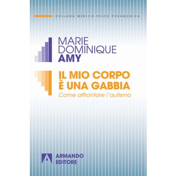 Il mio corpo è una gabbia. Come affrontare l'autismo