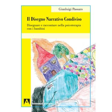 Il disegno narrativo condiviso. Disegnare e raccontare nella psicoterapia con i bambini