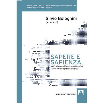 Sapere e sapienza. Nell'odierna riflessione filosofica culturale ed epistemologica