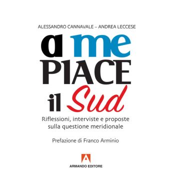 A me piace il Sud. Riflessioni, interviste e proposte sulla questione meridionale