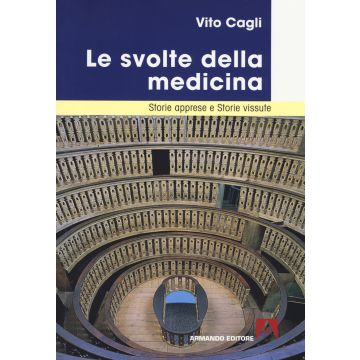 Le svolte della medicina. Storie apprese e storie vissute