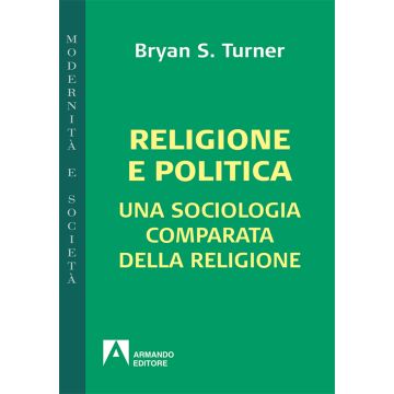 Religione e politica. Una sociologia comparata della religione