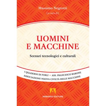 Uomini e macchine. Scenari tecnologici e culturali