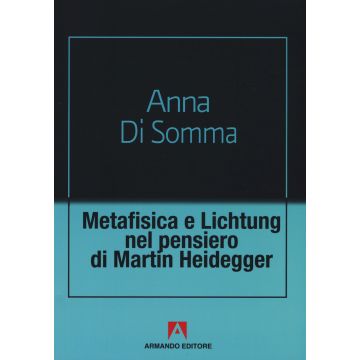 Metafisica e Lichtung nel pensiero di Martin Heidegger