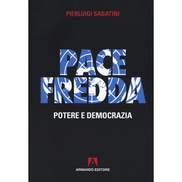 Pace fredda. Potere e democrazia