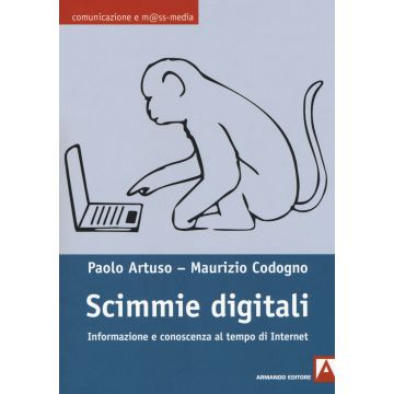 Scimmie digitali. Informazione e conoscenza al tempo di Internet