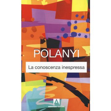 La conoscenza inespressa. Nuova ediz.