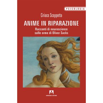 Anime in riparazione. Racconti di neuroscienze sulle orme di Oliver Sacks