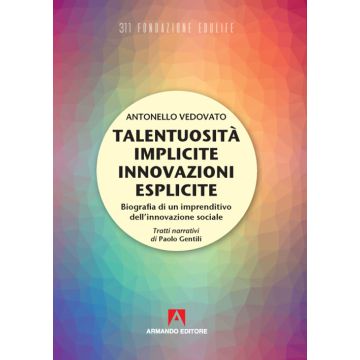 Talentuosità implicite innovazioni esplicite. Biografia di un imprenditivo dell'innovazione sociale