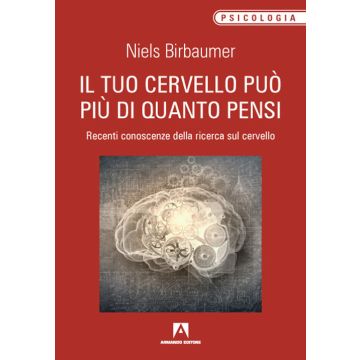 Il tuo cervello può più di quanto pensi. Recenti conoscenze della ricerca sul cervello